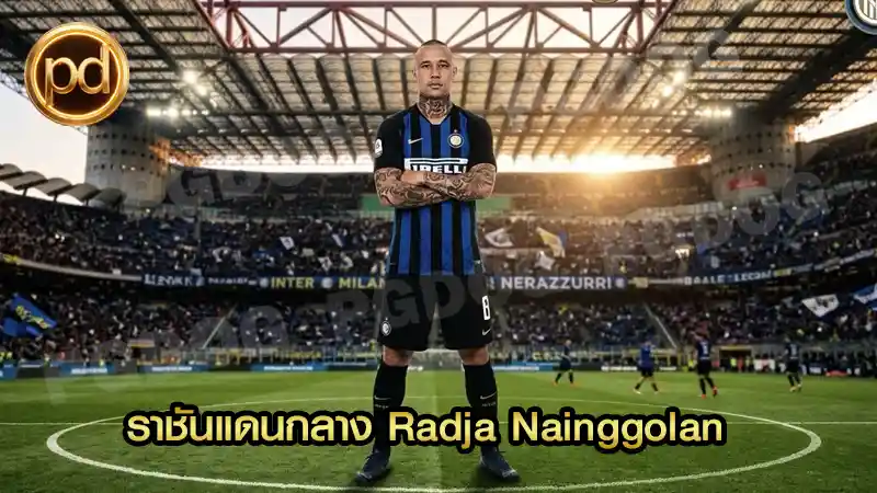 ราชันแดนกลาง Radja Nainggolan